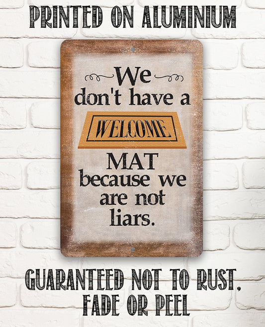 We Don't Have A Welcome Mat - Metal Sign | Lone Star Art.