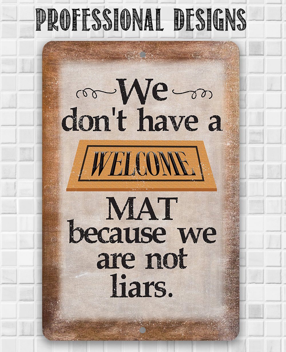 We Don't Have A Welcome Mat - Metal Sign | Lone Star Art.