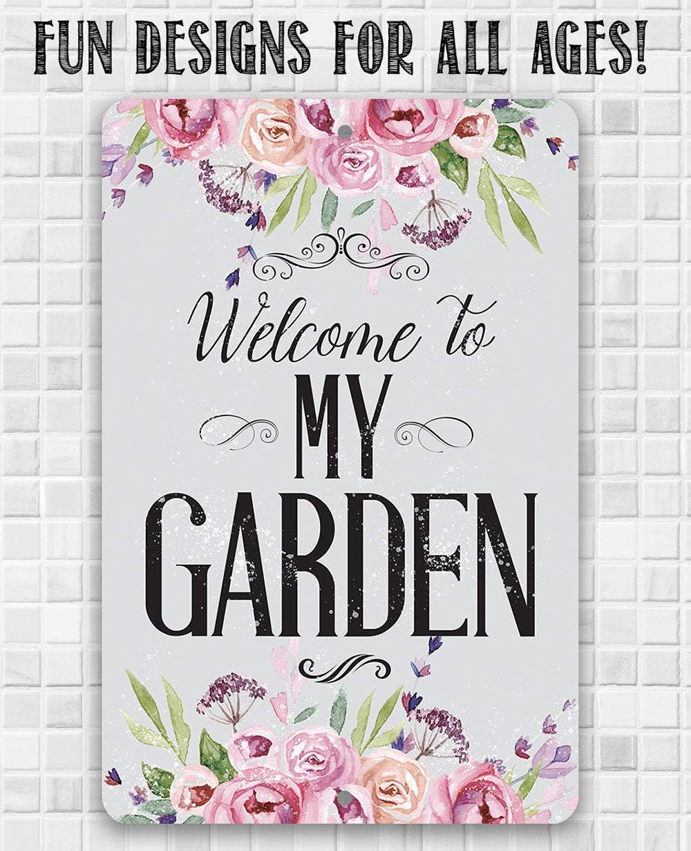 Welcome To My Garden - Metal Sign | Lone Star Art.