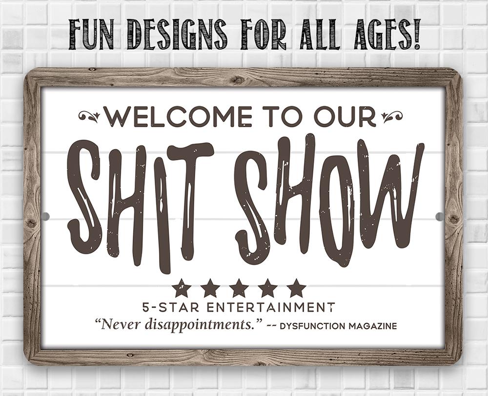 Welcome To Our Shit Show - Metal Sign | Lone Star Art.