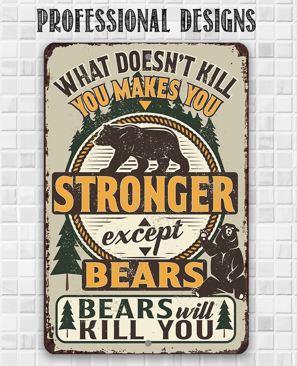 What Doesn't Kill You Makes You Stronger Except Bears - 8" x 12" or 12" x 18" Aluminum Tin Awesome Metal Poster Lone Star Art