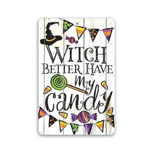 Witch Better Have My Candy - Metal Sign | Lone Star Art.