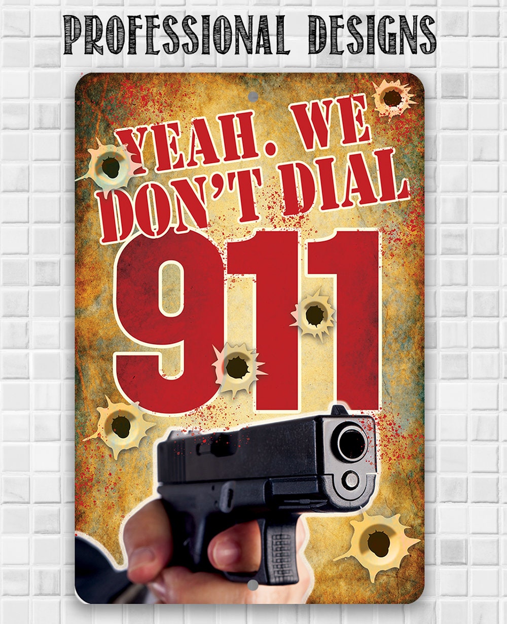 Yeah, We Don't Dial 911 - Metal Sign Metal Sign Lone Star Art