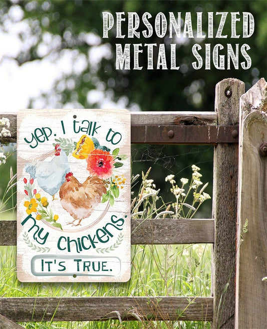 Yep, I Talk To My Chickens - Metal Sign | Lone Star Art.