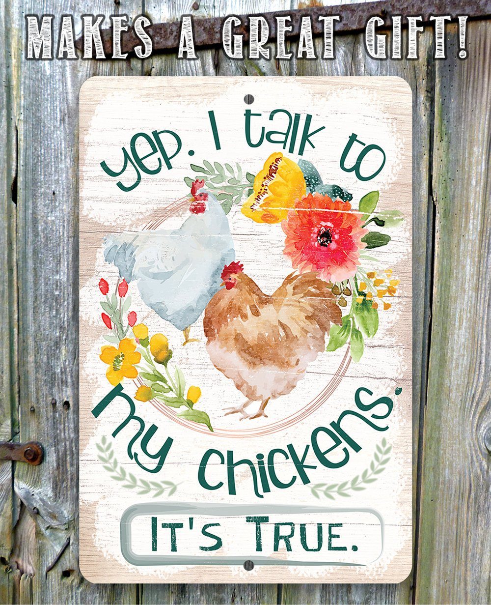 Yep, I Talk To My Chickens - Metal Sign | Lone Star Art.