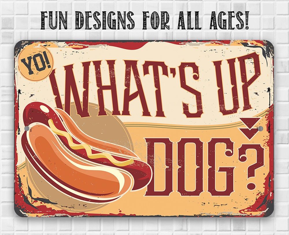 Yo! What's Up Dog - 8" x 12" or 12" x 18" Aluminum Tin Awesome Metal Poster Lone Star Art