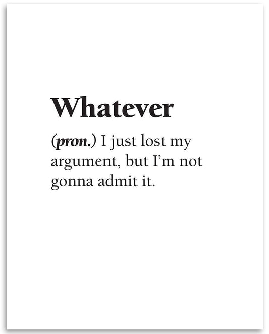 Whatever Definition Print - Dictionary Quote Poster, Funny Home Office Decor, Minimalist Decorations, Unique Teen's Room Decor Gift, 11x14 Unframed Typography White and Black Art Print Poster