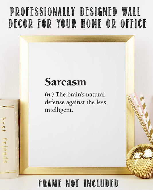 Sarcasm - The Brain's Natural Defense Against the Less Intelligent - Dictionary Definition Quote, Home and Office Display, Humorous Funny Gift, 11x14 Unframed Art Print Poster, Black and White