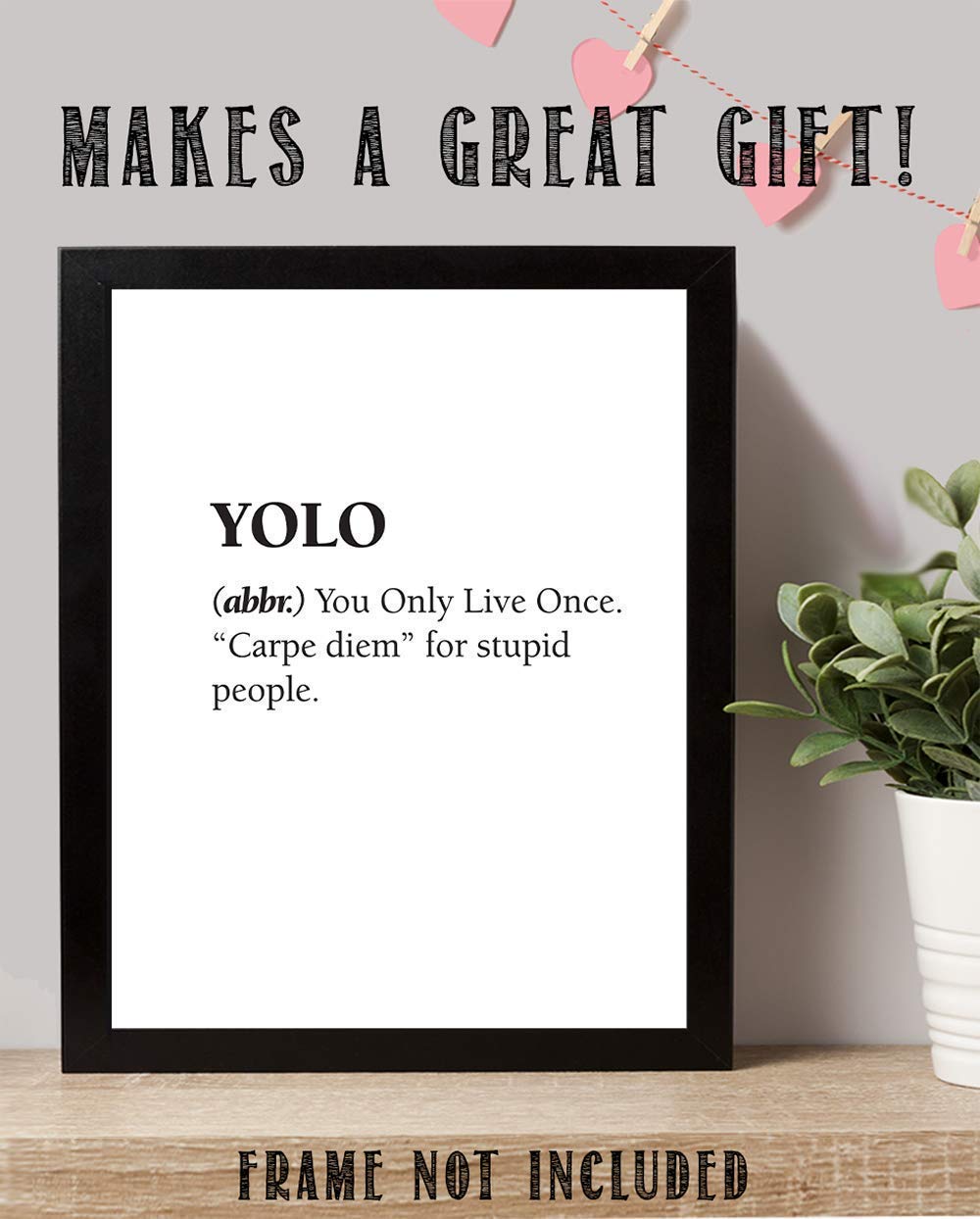 Yolo - You Only Live Once - Dictionary Definition Print, Seize The Day Sign for Home and Office Decor, Funny Positive Quote and Inspirational Decoration Gift, 11x14 Unframed Print Minimalist Poster