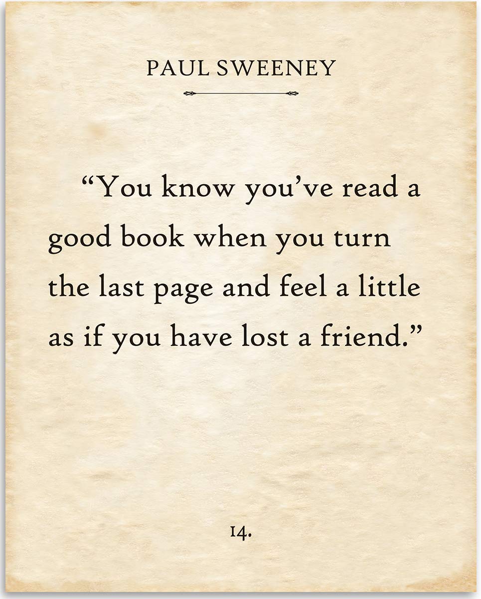 Paul Sweeney - You Know You've Read a Good Book - Classic Home and Library Decor, Book Page Literature Poster Reading Decorations, Motivational Gift for Book Lovers, 11x14 Unframed Typography Print
