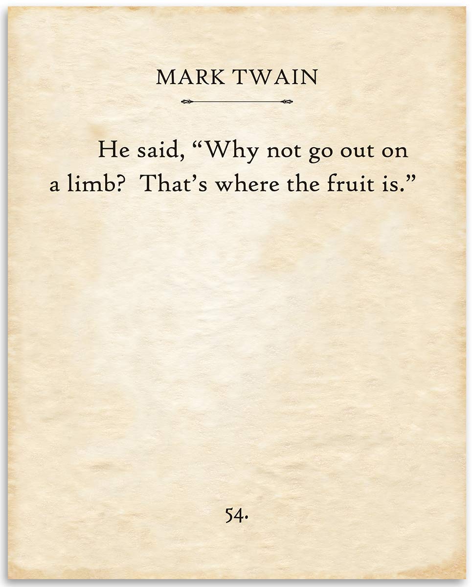 Mark Twain - Why Not Go Out On A Limb - Inspirational and Motivational Book Quote Poster, Classic Book Lovers Gift, 11x14 Unframed Typography Book Page Art Print Poster
