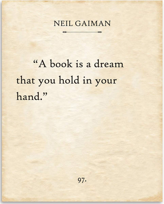 Neil Gaiman - A Book is a Dream That You Hold in Your Hand - Inspiring Quote Decor for Home, Office, Library and Classroom, Book Lovers and Readers Gift Idea, 11x14 Unframed Typography Book Page Print