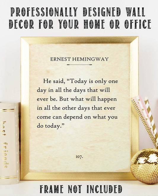Ernest Hemingway - Today Is Only One Day - Great Inspirational and Motivational Home Wall Decor, Classic Book Page Quote Print, Classroom and Office Display and Gift, 11x14 Unframed Typography Print