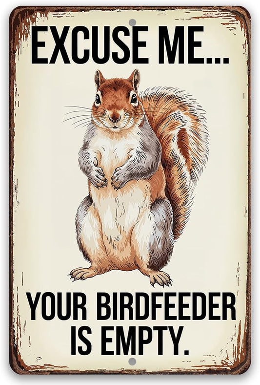 Excuse Me Your Birdfeeder Is Empty 8x12 Metal Sign – Funny Squirrel Garden Sign for Bird Lovers, Rustic Outdoor Yard Decor, Cute Animal Humor Wall Art for Patio, Porch, or Backyard, Aluminum Plaque