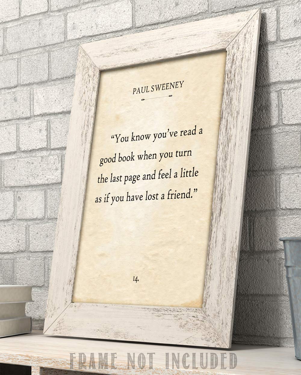 Paul Sweeney - You Know You've Read a Good Book - Classic Home and Library Decor, Book Page Literature Poster Reading Decorations, Motivational Gift for Book Lovers, 11x14 Unframed Typography Print