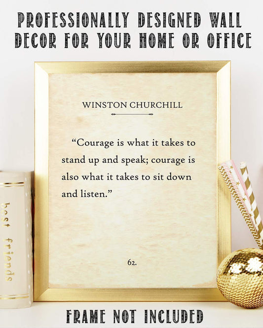 Winston Churchill - Courage Is What It Takes To Stand Up and Speak - 11x14 Unframed Typography Quote - Great Inspirational and Motivational Gift and Classroom Decor Under $15