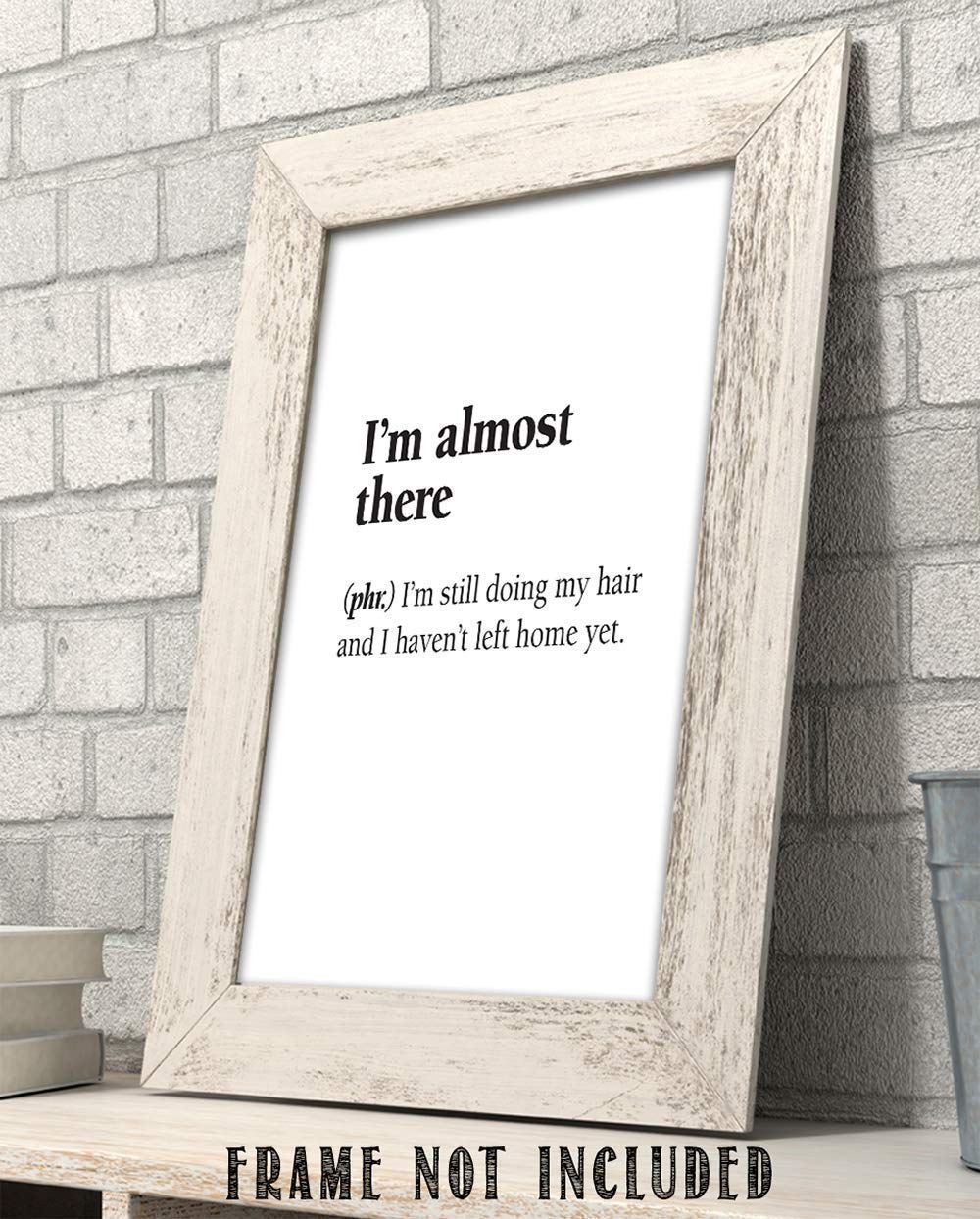 I'm Almost There - I'm Still Doing My Hair - Dictionary Quote Art Print, Funny Bathroom Decoration, Bedroom Minimalist Wall Art, 11x14 Black and White Typography Unframed Art Print Poster