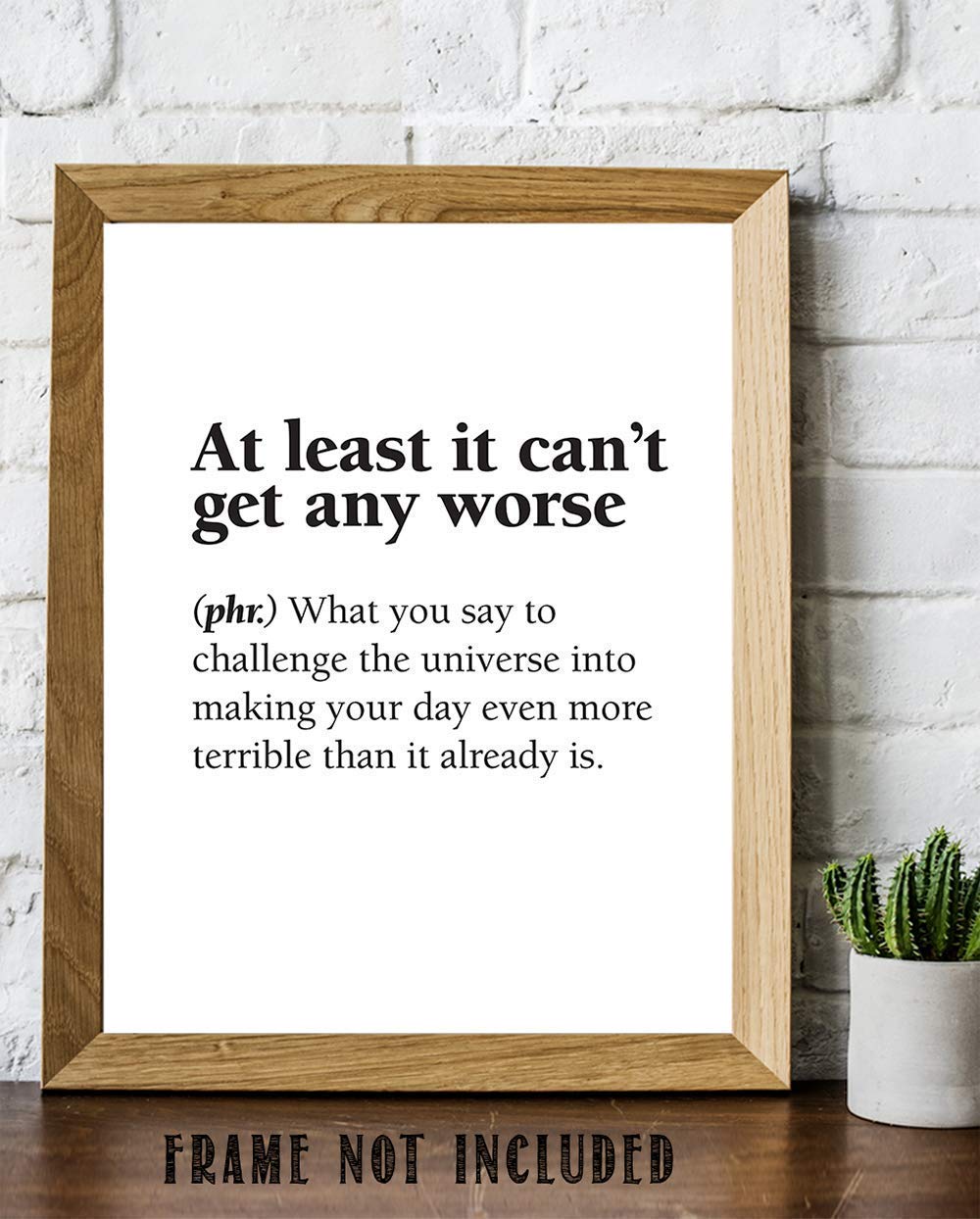 At Least It Can't Get Any Worse - Dictionary Definition Quote - Funny Home and Office Decor, Motivational Art Poster, Minimalist Gift Idea, 11x14 Unframed Art Print Poster, Black and White