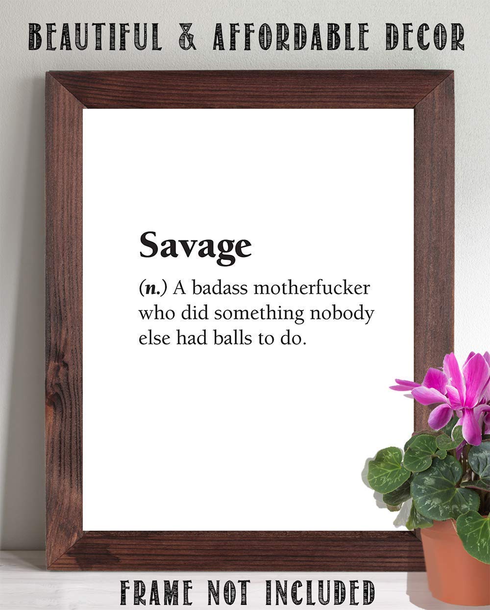 Savage - a Badass Motherfucker Who Did Something - Dictionary Quote - Funny and Unique Inspirational Decor for Home or Office, Motivating and Minimalist Gift Idea, 11x14 Unframed Art Print Poster