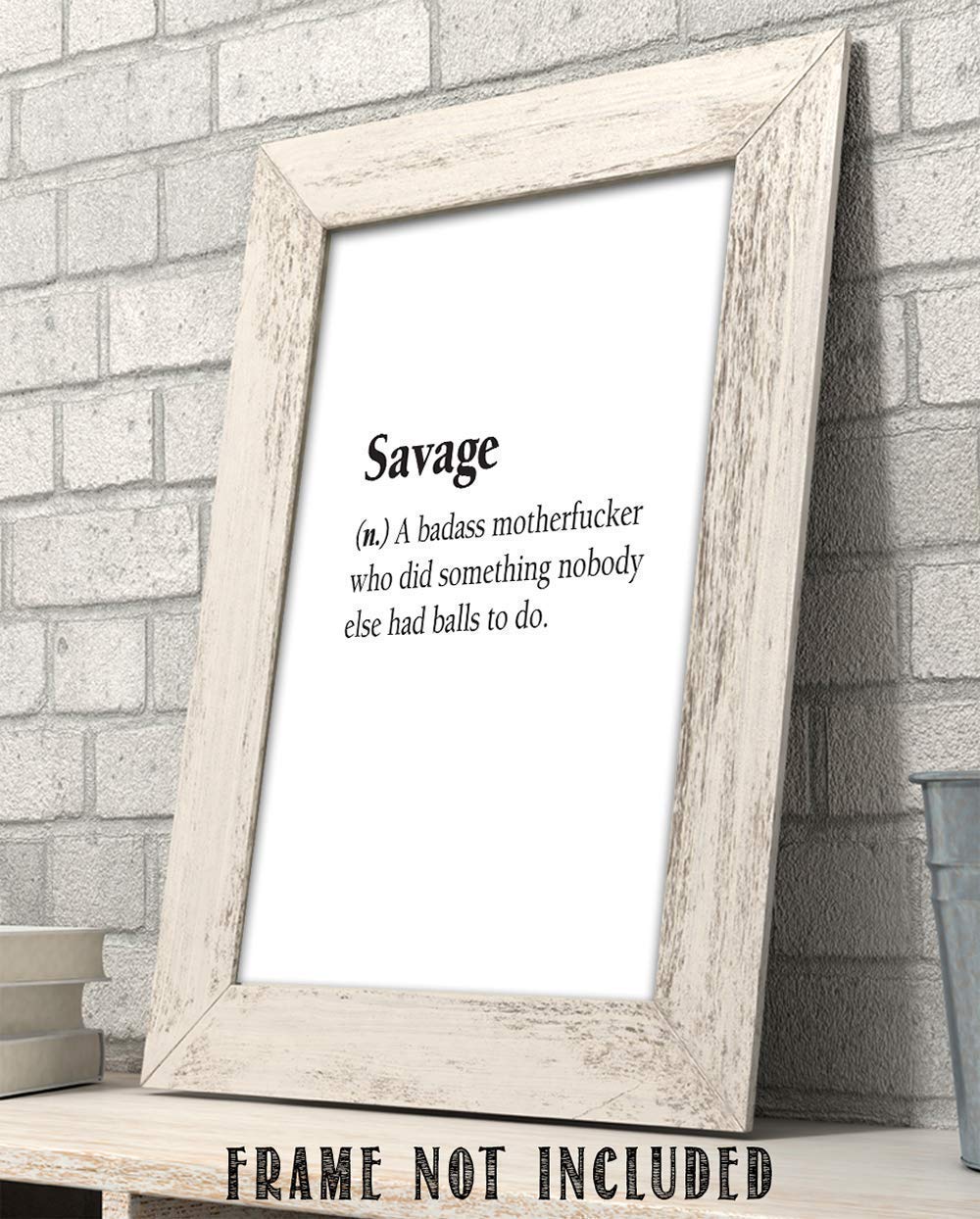 Savage - a Badass Motherfucker Who Did Something - Dictionary Quote - Funny and Unique Inspirational Decor for Home or Office, Motivating and Minimalist Gift Idea, 11x14 Unframed Art Print Poster