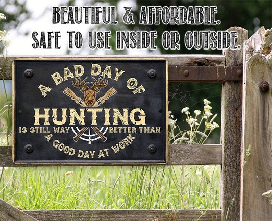 A Bad Day of Hunting Better Than Good Day at Work - Metal Sign | Lone Star Art.