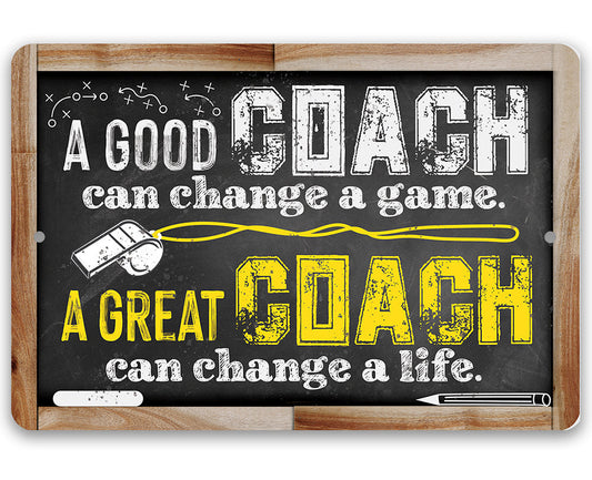 A Good Coach Can Change a Game, Great Coach Can Change a Life - Metal Sign Metal Sign Lone Star Art