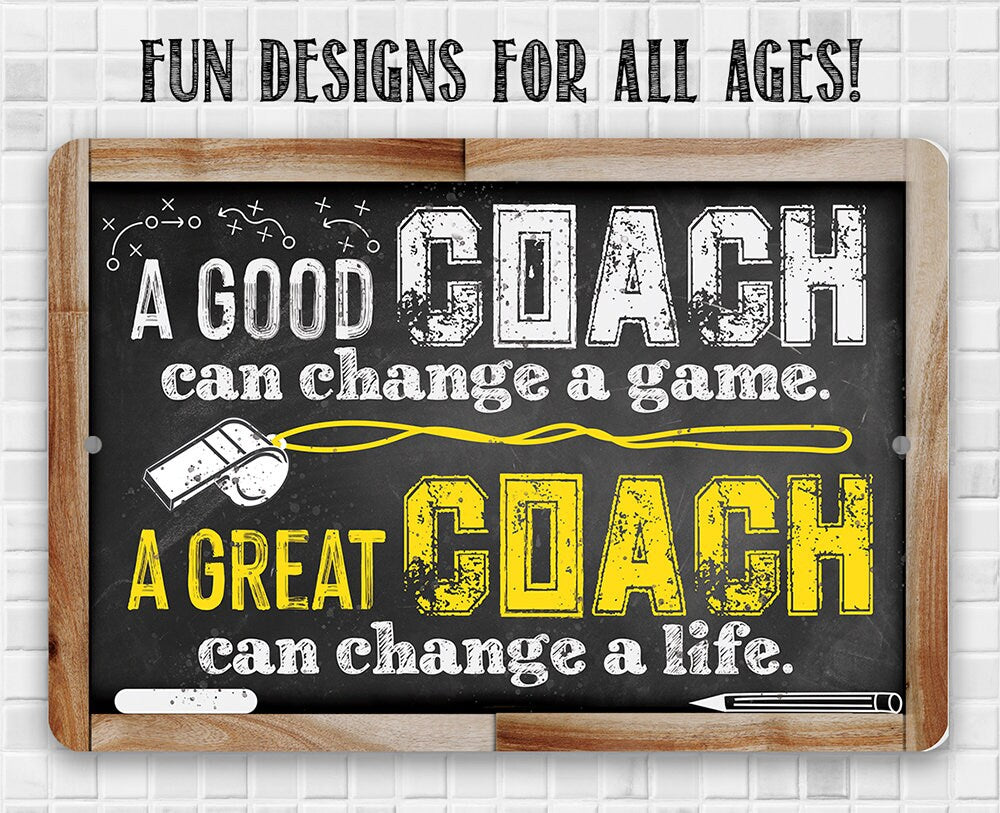 A Good Coach Can Change a Game, Great Coach Can Change a Life - Metal Sign Metal Sign Lone Star Art 
