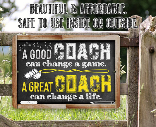 A Good Coach Can Change a Game, Great Coach Can Change a Life - Metal Sign Metal Sign Lone Star Art