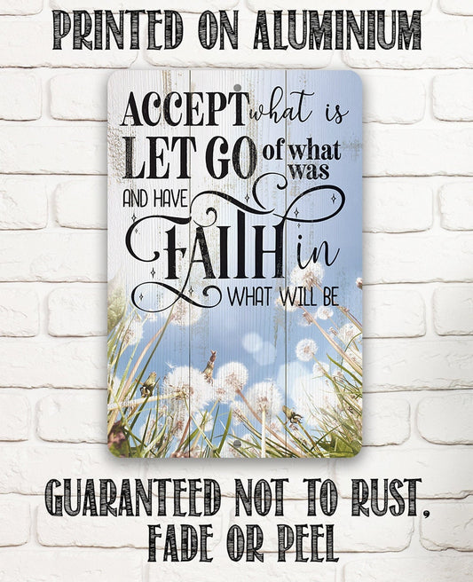 Accept What is Let Go of What Was and Have Faith in What Will Be - Metal Sign Metal Sign Lone Star Art