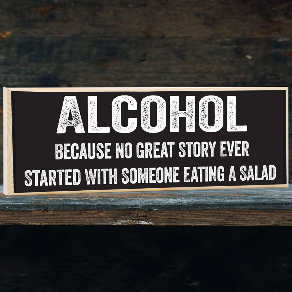 Alcohol, Because No Great Story Ever Started with Someone - Rustic Wooden Sign - Great Gift and Decor for Bar and Home Lone Star Art 