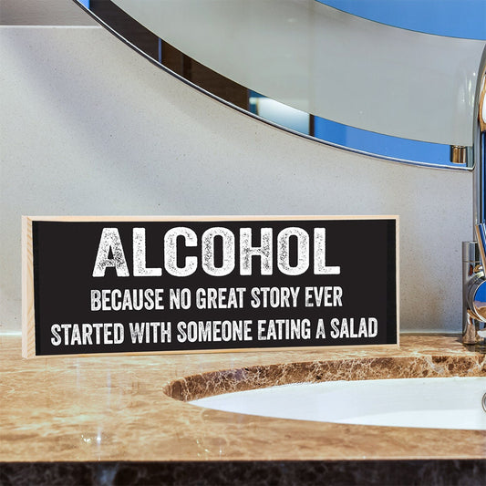 Alcohol, Because No Great Story Ever Started with Someone - Rustic Wooden Sign - Great Gift and Decor for Bar and Home Lone Star Art