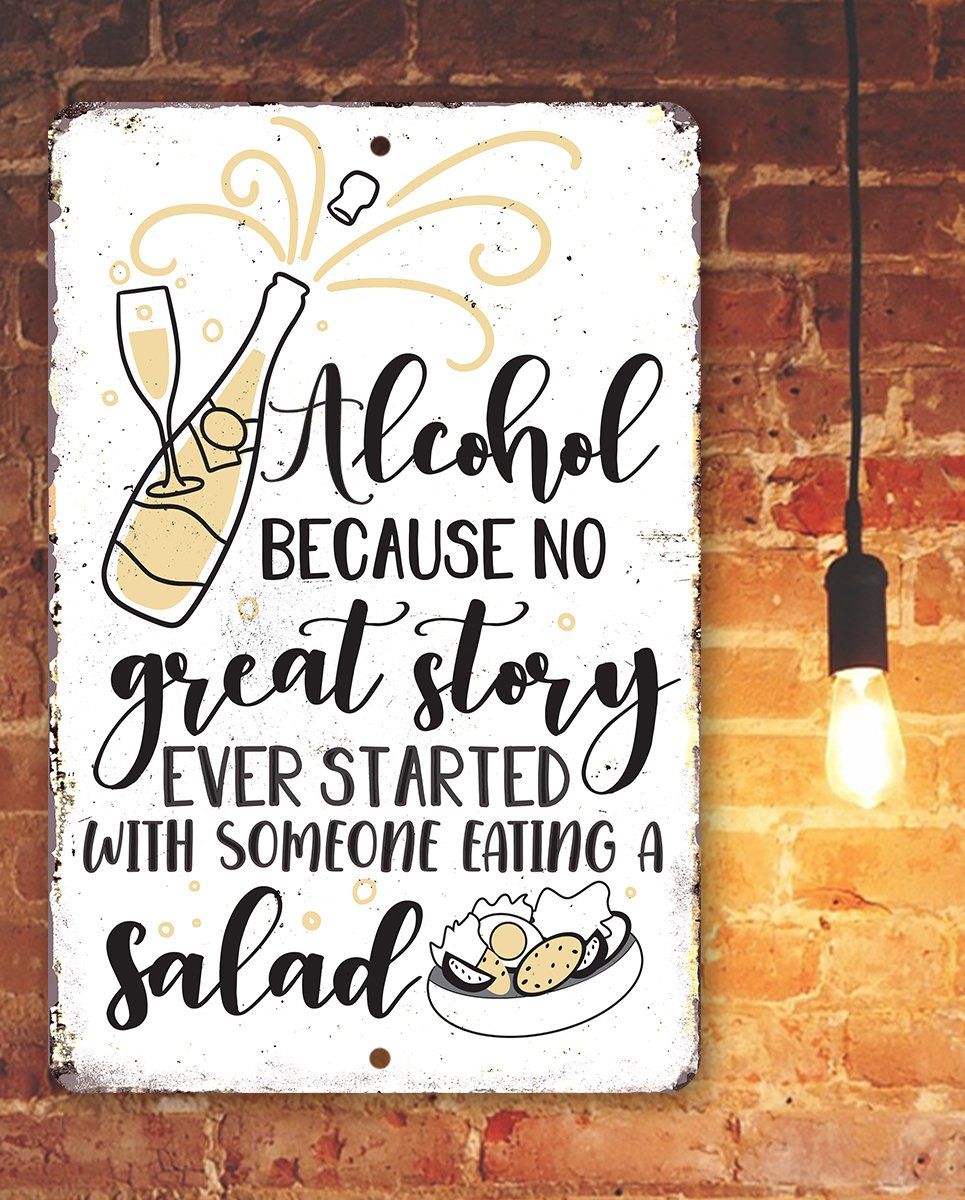 thumbnail image 2 of Alcohol Because No Great Story Ever Started With Someone Eating A Salad – Rustic Tin Sign 2 of 3