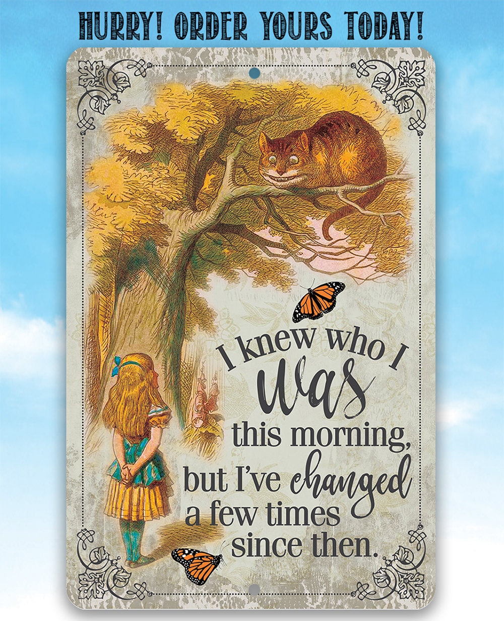 Alice in Wonderland - I Knew Who I Was This Morning - 8" x 12" or 12" x 18" Aluminum Tin Awesome Metal Poster Lone Star Art 