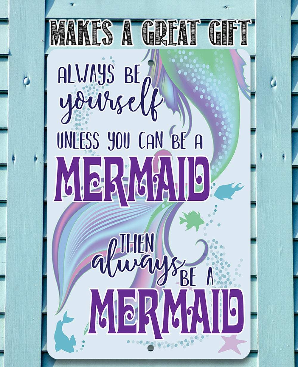 Always Be A Mermaid - Metal Sign | Lone Star Art.