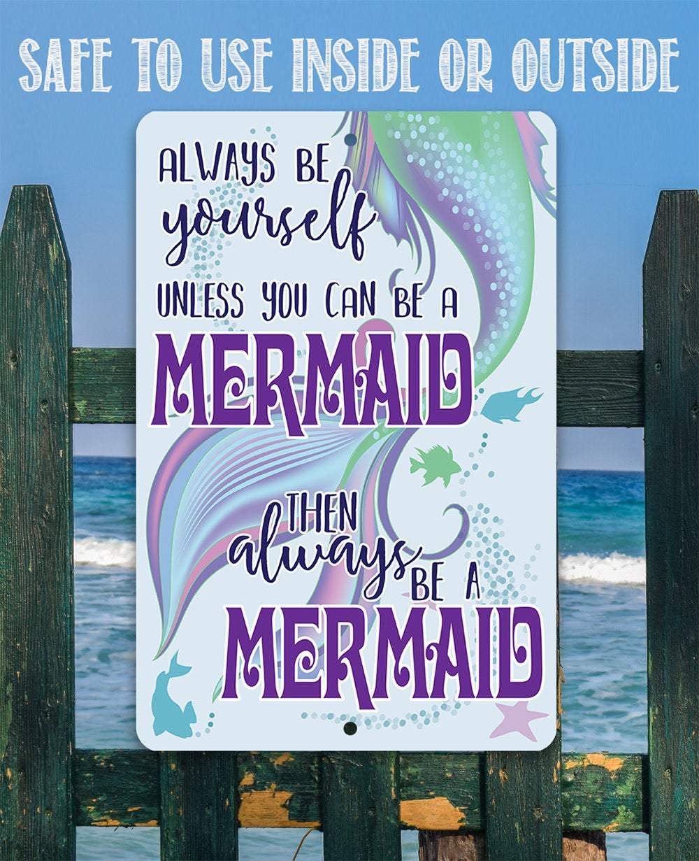 Always Be A Mermaid - Metal Sign | Lone Star Art.