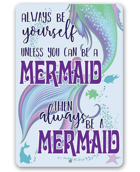 Always Be A Mermaid - Metal Sign | Lone Star Art.
