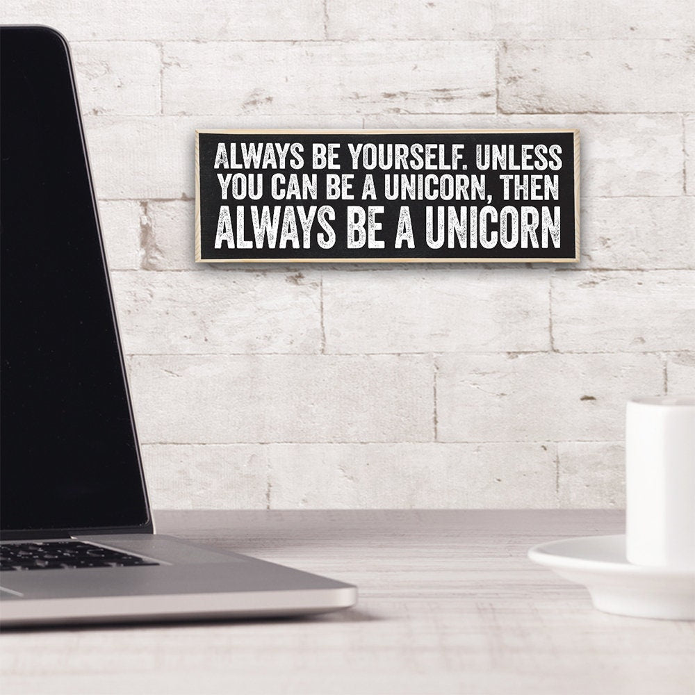 Always Be Yourself, Unless You Can Be a Unicorn - Wooden Sign Wooden Sign Lone Star Art 
