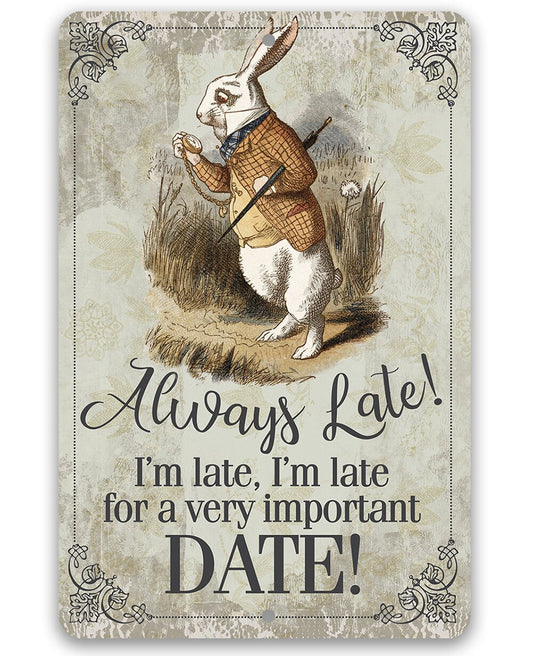 Always Late For a Very Important Date - Metal Sign Metal Sign Lone Star Art