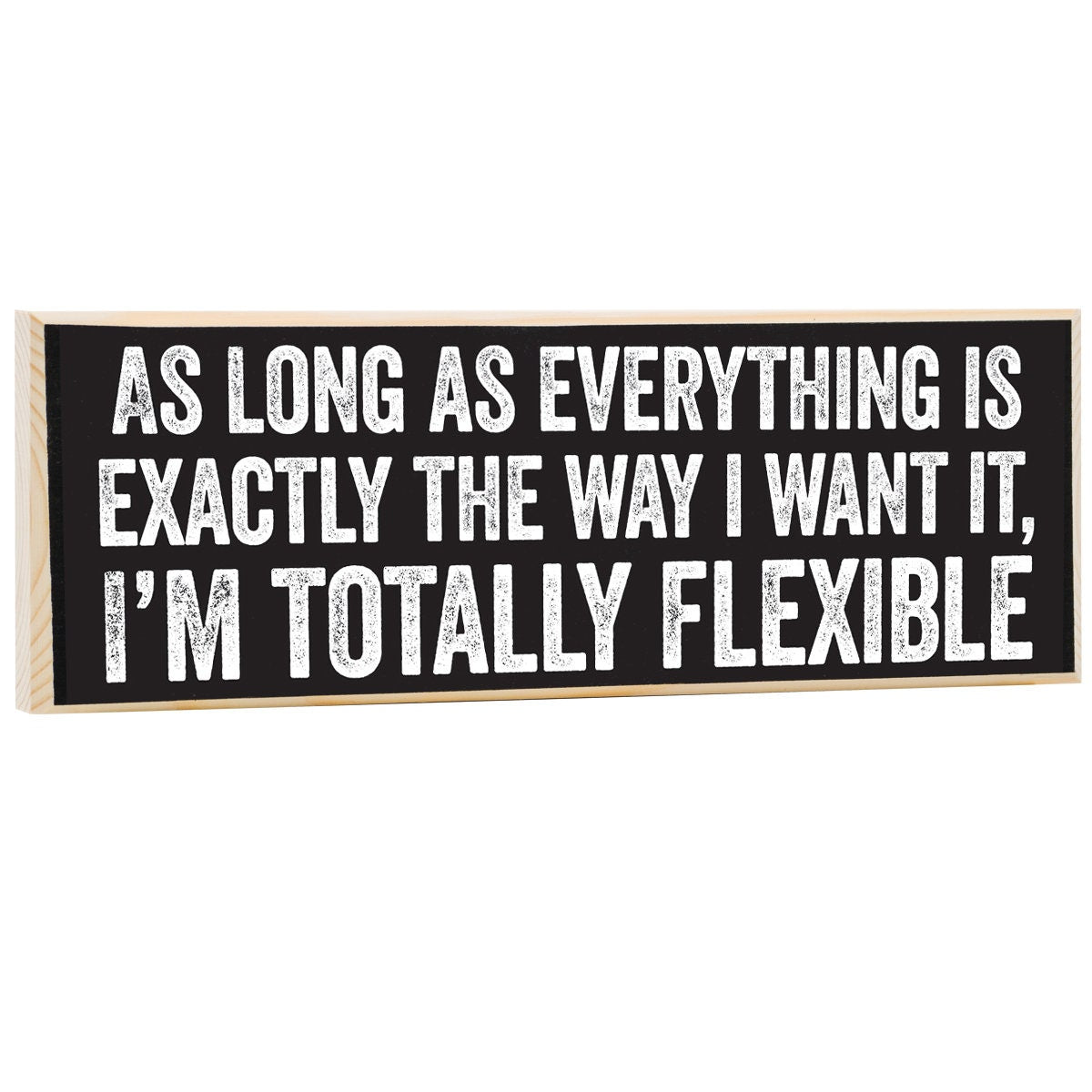 As Long As Everything is Exactly The Way I Want It - Rustic Wooden Sign - Makes A Great Funny Gift Lone Star Art 