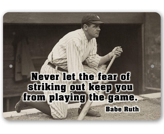 Babe Ruth Never Let The Fear- Metal Sign | Lone Star Art.