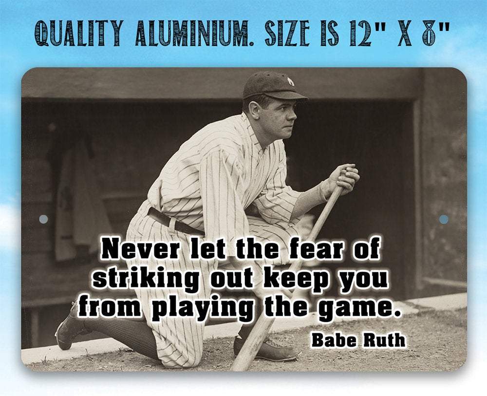 Babe Ruth Never Let The Fear- Metal Sign | Lone Star Art.