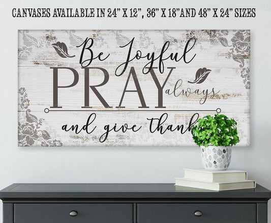 Be Joyful Pray Always - Canvas | Lone Star Art.