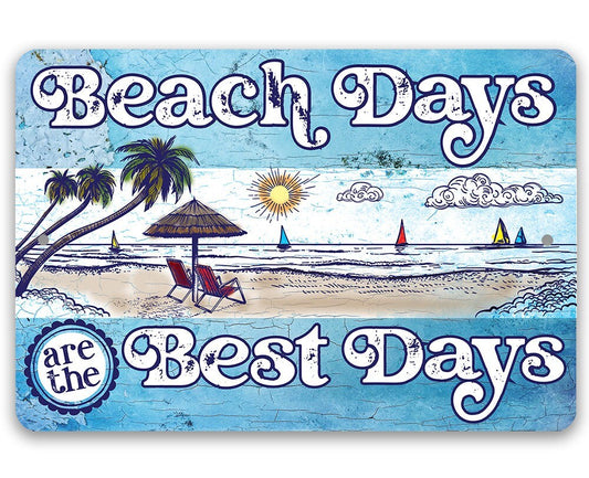 Beach Days are the Best Days - 8" x 12" or 12" x 18" Aluminum Tin Awesome Metal Poster Lone Star Art