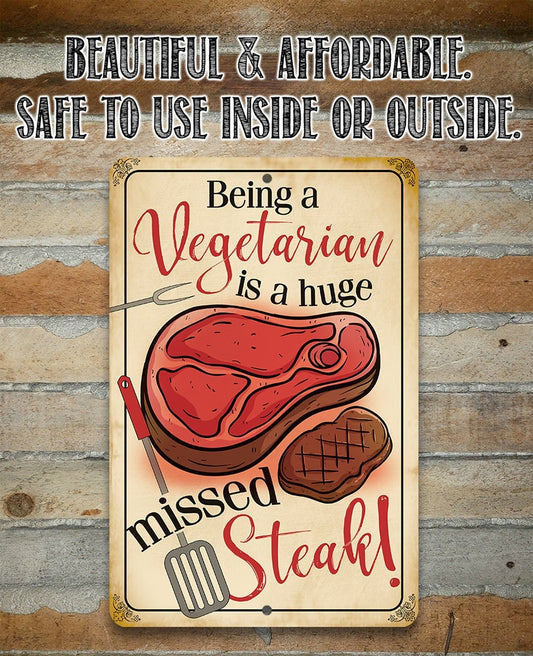 Being a Vegetarian is a Huge Missed Steak - Metal Sign Metal Sign Lone Star Art