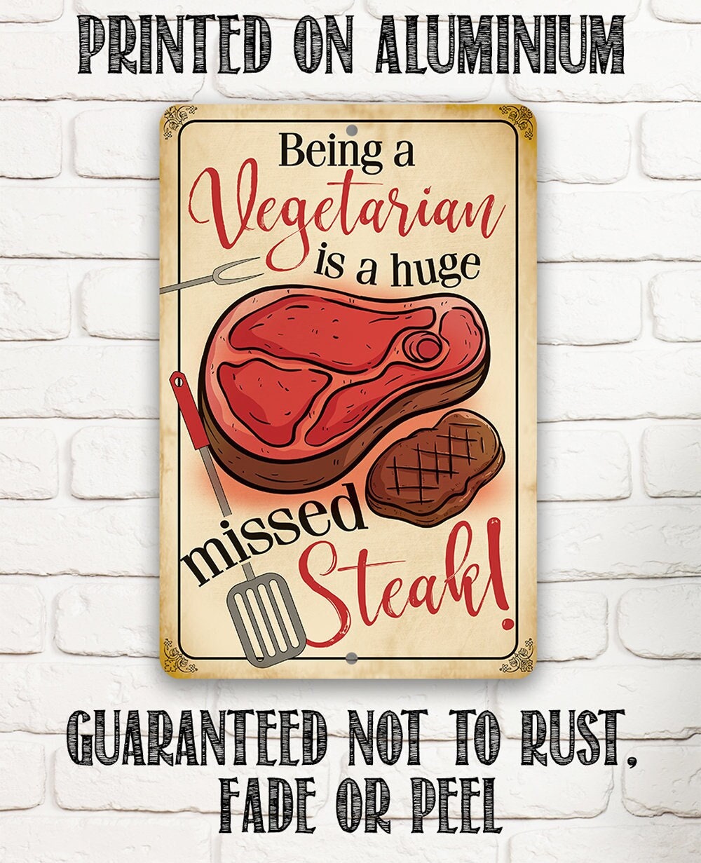 Being a Vegetarian is a Huge Missed Steak - Metal Sign Metal Sign Lone Star Art 
