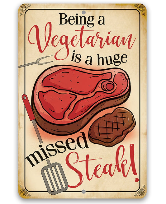 Being a Vegetarian is a Huge Missed Steak - Metal Sign Metal Sign Lone Star Art