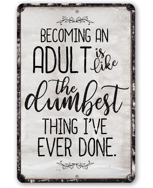 Being An Adult - Metal Sign | Lone Star Art.