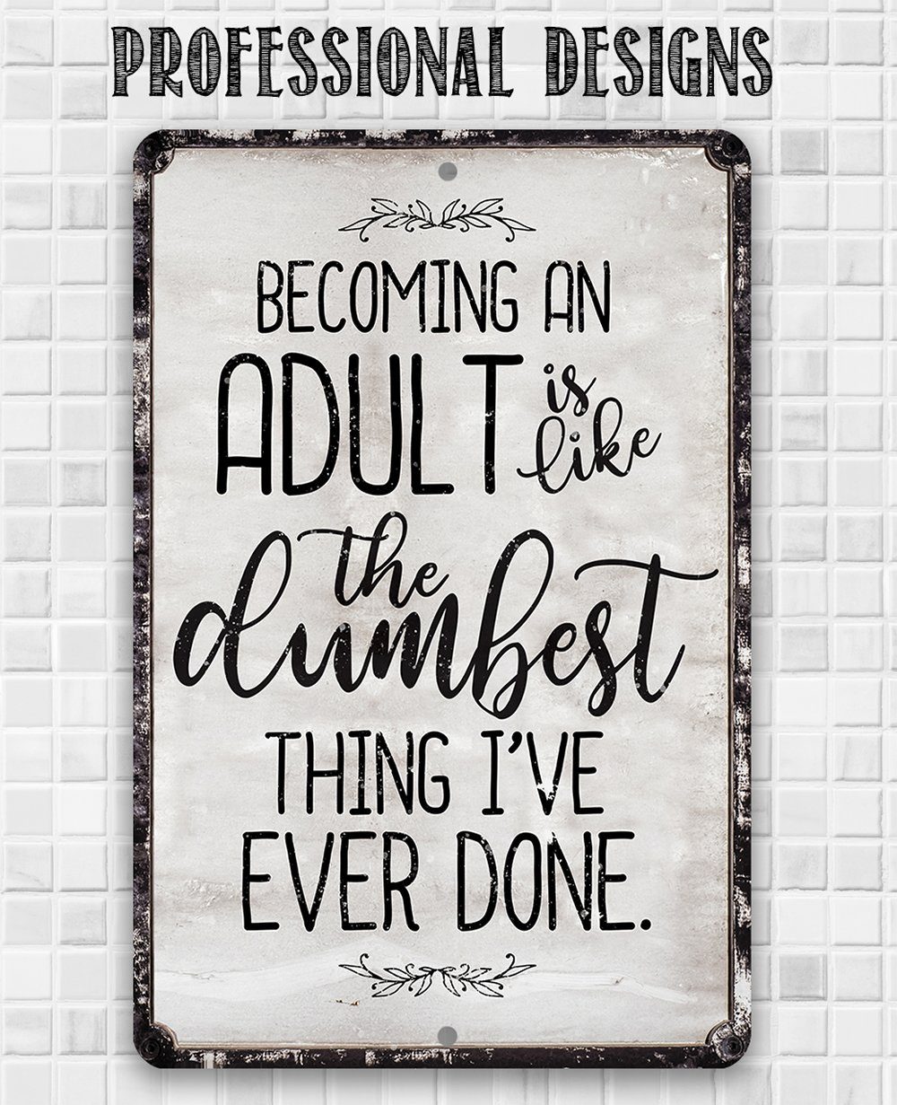 Being An Adult - Metal Sign | Lone Star Art.