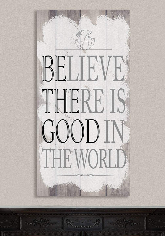 Believe There Is Good - Canvas | Lone Star Art.