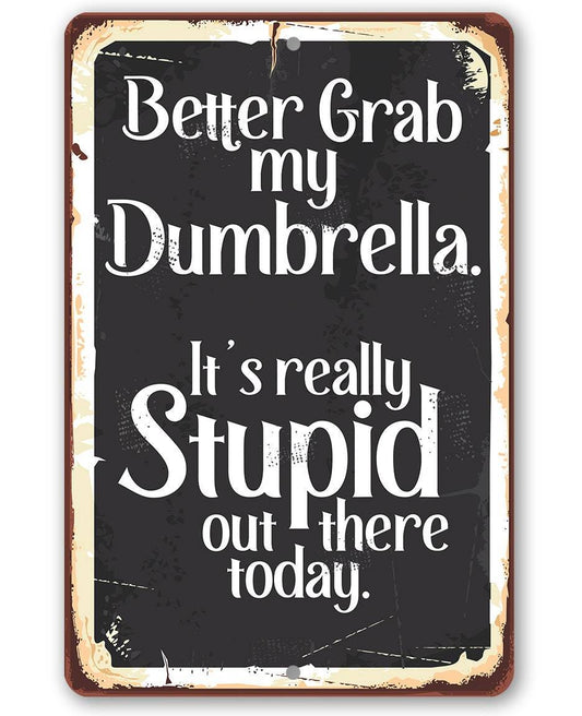 Better Grab My Dumbrella - Metal Sign | Lone Star Art.